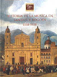 Historia de la música en Santafé y Bogotá (1538-1938)